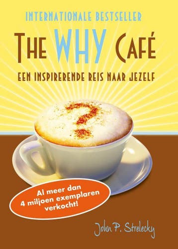 The Why Cafe - Waarom ben je hier? (Nederlandstalig), Boeken, Verzenden, Gelezen, John P. Strelecky