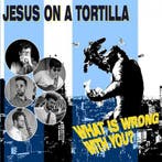 cd - Jesus On A Tortilla - What Is Wrong With You, Verzenden, Nieuw in verpakking