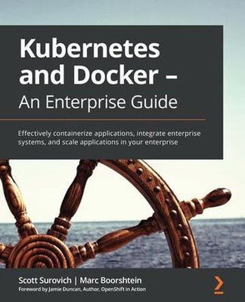 9781839213403 Kubernetes and Docker - An Enterprise Guide, Verzenden, Zo goed als nieuw, Scott Surovich