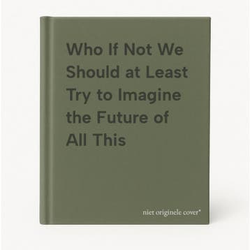 Who If Not We Should at Least Try to Imagine the Future of, Boeken, Verzenden, Gelezen