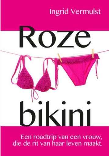 Roze bikini - Ingrid Vermulst 9789492179340, Verzenden, Gelezen, Ingrid Vermulst
