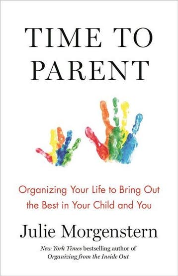 Time to Parent: Organizing Your Life to Bring Out the Best, Verzenden, Gelezen, Julie Morgenstern