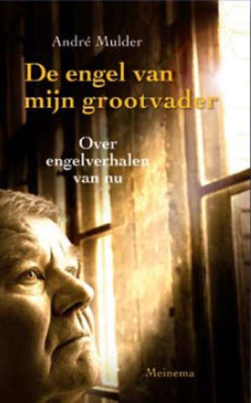 De engel van mijn grootvader - André Mulder 9789021142616, Boeken, Verzenden, Gelezen, André Mulder