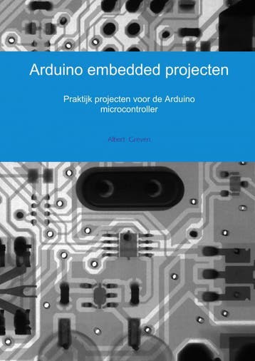 Arduino Embedded Projecten | Albert Greven | Nieuw, Boeken, Ophalen of Verzenden, Nieuw, Albert Greven