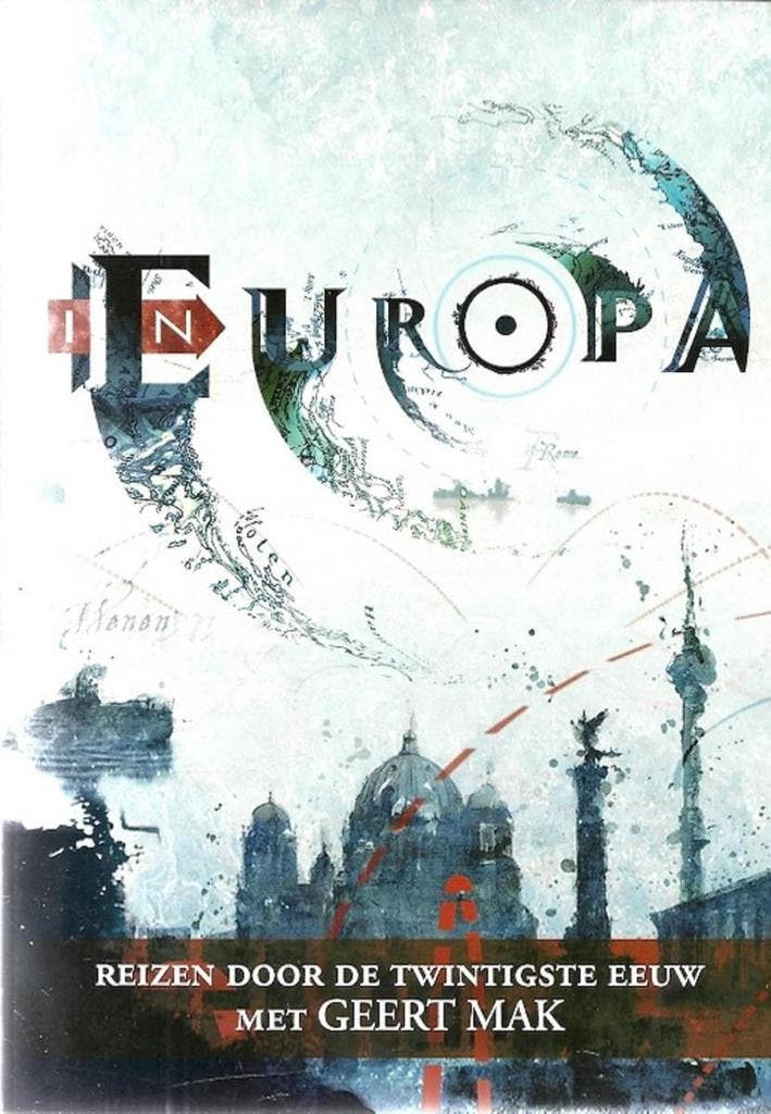 In Europa. - Geert Mak 9789045016078, Boeken, Literatuur, Zo goed als nieuw, Verzenden