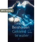 Gekleed te water 9789029572880 Tineke Beishuizen, Verzenden, Gelezen, Tineke Beishuizen