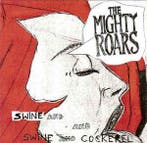 cd - The Mighty Roars - Swine And Cockerel, Verzenden, Zo goed als nieuw