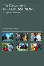 The Discourse of Broadcast News 9780415358729, Verzenden, Gelezen, Martin Montgomery