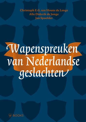Wapenspreuken Van Nederlandse Geslachten | Nieuw, Ophalen of Verzenden, Nieuw, Christoph E.G. Houte de Lange; Alle Diderik Jonge; Jan Spoelder