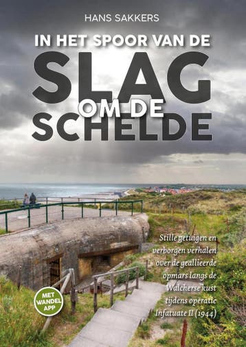 In het spoor van de Slag om de Schelde (operatie Infatuate, Boeken, Verzenden, Zo goed als nieuw, Hans Sakkers