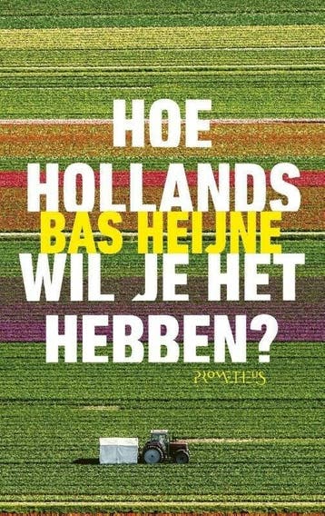 Hoe Hollands wil je het hebben? (9789044637939, Bas Heijne), Boeken, Verzenden, Nieuw