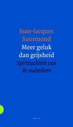 Meer geluk dan grijsheid 9789021143415 Jean-Jacques Suurmond, Verzenden, Zo goed als nieuw, Jean-Jacques Suurmond
