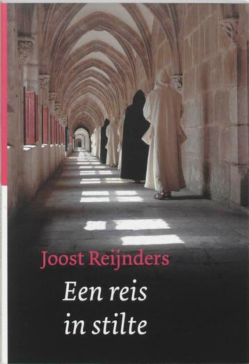 Een reis in stilte - Joost Reijnders 9789025957070, Boeken, Verzenden, Zo goed als nieuw, Joost Reijnders