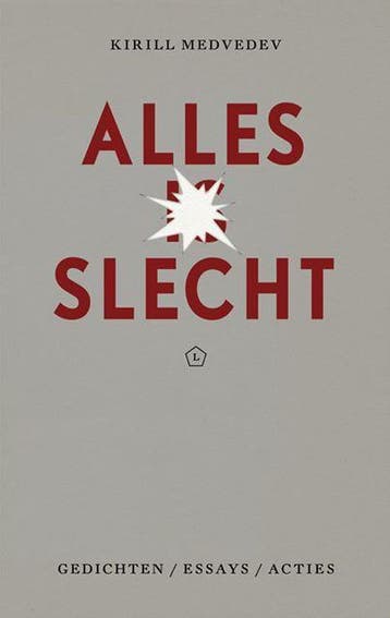 Alles is slecht - Kirill Medvedev 9789491717093, Verzenden, Gelezen, Kirill Medvedev