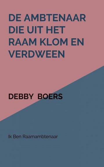 De ambtenaar die uit het raam klom en verdween - Debby Boers, Verzenden, Gelezen, Debby Boers