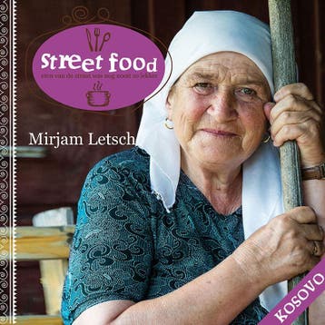 Kosovo / Street Food - Mirjam Letsch 9789081962926, Boeken, Kookboeken, Verzenden, Gelezen, Mirjam Letsch