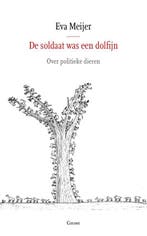 De soldaat was een dolfijn 9789059367586 Eva Meijer, Boeken, Verzenden, Zo goed als nieuw, Eva Meijer