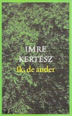 Ik, de ander (nieuw) 9789055153848 Imre Kertész, Boeken, Verzenden, Gelezen, Imre Kertész