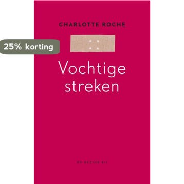 Vochtige streken - Charlotte Roche 9789023430582, Boeken, Verzenden, Gelezen, Charlotte Roche