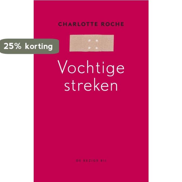 Vochtige streken 9789023430582 Charlotte Roche, Boeken, Romans, Gelezen, Verzenden