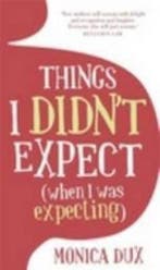 Things I Didnt Expect (When I Was Expecting) 9780522858730, Verzenden, Gelezen, Monica Dux