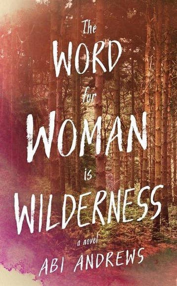 The Word for Woman is Wilderness - Abi Andrews 9781781259078, Verzenden, Zo goed als nieuw, Abi Andrews
