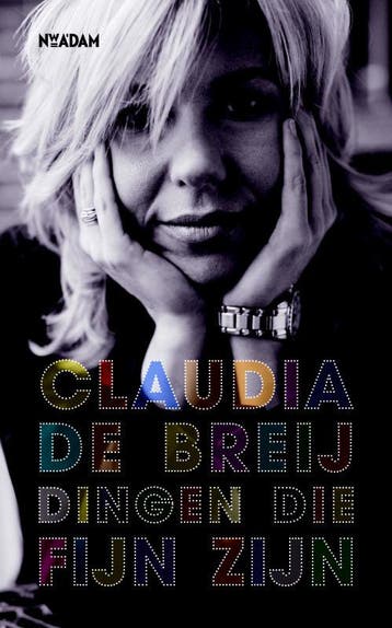 Dingen die fijn zijn - Claudia de Breij 9789046806913, Verzenden, Gelezen, Claudia de Breij