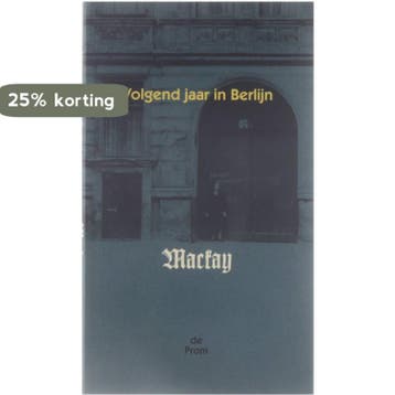 VOLGEND JAAR IN BERLIJN - Mackay 9789068013580, Verzenden, Gelezen, Mackay