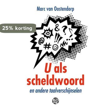 U als scheldwoord en andere taalverschijnselen 9789462971097, Boeken, Verzenden, Gelezen, Marc van Oostendorp
