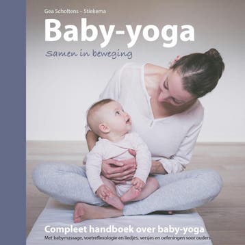 Baby-yoga - Gea Scholtens-Stiekema 9789492723055, Verzenden, Zo goed als nieuw, Gea Scholtens-Stiekema