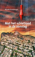 Met het schietlood in de aanslag 9789053661086, Verzenden, Zo goed als nieuw, M. Kroesbergen