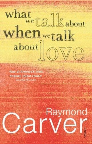 What We Talk About When We Talk About Love 9780099449843, Verzenden, Zo goed als nieuw, Raymond Carver