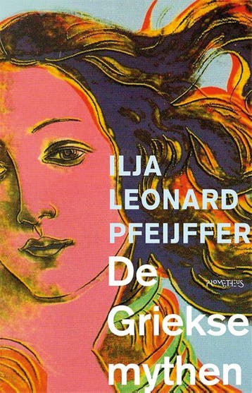 De Griekse Mythen | Ilja Leonard Pfeijffer | Nieuw, Ophalen of Verzenden, Nieuw, Ilja Leonard Pfeijffer