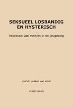 Seksueel losbandig en hysterisch - Juliaan van Acker - 97890, Verzenden, Nieuw