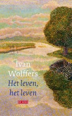 Het leven, het leven 9789044544008 Ivan Wolffers, Verzenden, Gelezen, Ivan Wolffers