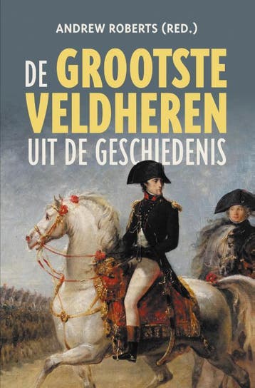 De grootste veldheren uit de geschiedenis 9789401917261, Boeken, Verzenden, Gelezen, Andrew Roberts