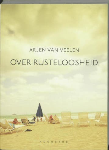 Over rusteloosheid - Arjen van Veelen 9789045701462, Verzenden, Gelezen, Arjen van Veelen