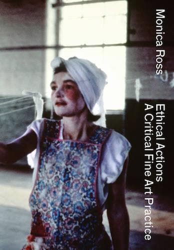 Monica Ross – Ethical Actions –  Critical Fine Art Practice, Boeken, Studieboeken en Cursussen, Verzenden