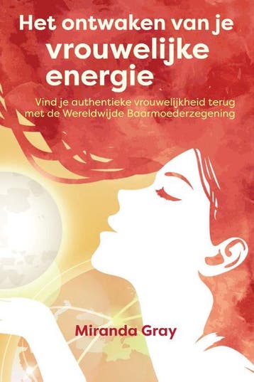 Het Ontwaken Van Je Vrouwelijke Energie | Miranda Gray, Boeken, Ophalen of Verzenden, Nieuw, Miranda Gray