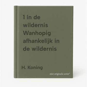 1 in de wildernis Wanhopig afhankelijk in de wildernis, Verzenden, Gelezen, H. Koning