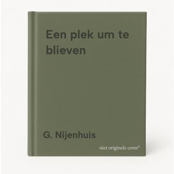 Een plek um te blieven - G. Nijenhuis 9789065091727, Verzenden, Zo goed als nieuw, G. Nijenhuis