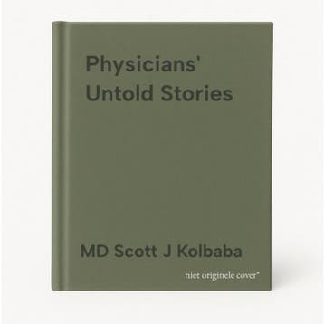 Physicians Untold Stories - MD Scott J Kolbaba, Verzenden, Zo goed als nieuw, MD Scott J Kolbaba