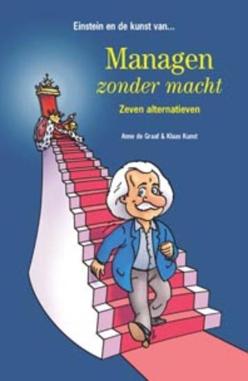 Managen zonder macht / Einstein en de kunst van ..., Boeken, Verzenden, Zo goed als nieuw, Anne de Graaf
