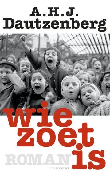 Wie zoet is - A.H.J. Dautzenberg 9789025442200, Verzenden, Gelezen, A.H.J. Dautzenberg