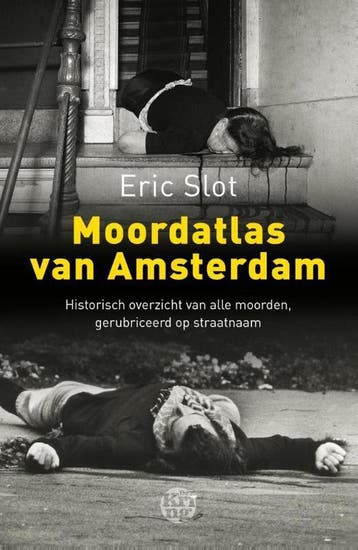 Moordatlas van Amsterdam 9789491567674 Eric Slot, Verzenden, Gelezen, Eric Slot