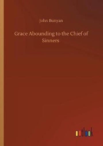 9783734082221 Grace Abounding to the Chief of Sinners, Verzenden, Nieuw, John Bunyan