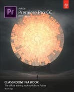 Adobe Premiere Pro CC Classroom in a Book 2017 9780134665313, Verzenden, Zo goed als nieuw