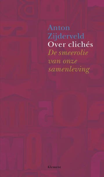 Over clichés - Anton Zijderveld 9789086872220, Verzenden, Zo goed als nieuw, Anton Zijderveld