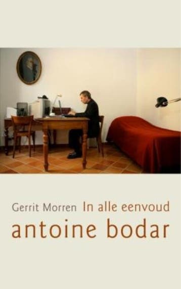 In alle Eenvoud, Antoine Bodar - Gerrit Morren 9789025960087, Boeken, Verzenden, Zo goed als nieuw, Gerrit Morren