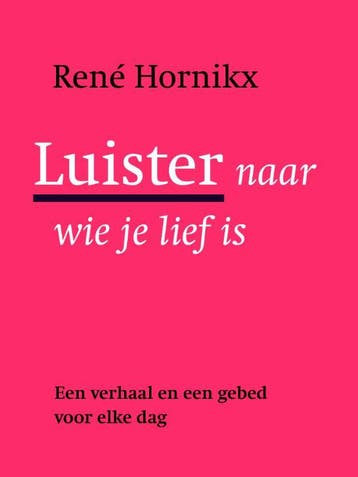 Luister naar wie je lief is - René Hornikx 9789089722003, Verzenden, Zo goed als nieuw, René Hornikx